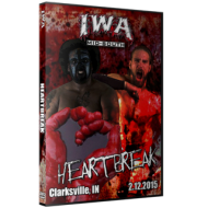 IWA Mid-South DVD February 12, 2015 "Heartbreak" - Clarksville, IN IWA Mid-South DVD February 12, 2015 "Heartbreak" - Clarksville, IN