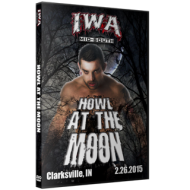 IWA Mid-South DVD February 26, 2015 "Howl at the Moon" - Clarksville, IN IWA Mid-South DVD February 26, 2015 "Howl at the Moon" - Clarksville, IN