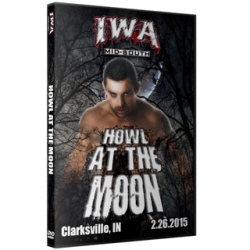 IWA Mid-South DVD February 26, 2015 "Howl at the Moon" - Clarksville, IN IWA Mid-South DVD February 26, 2015 "Howl at the Moon" - Clarksville, IN