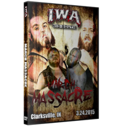 IWA Mid-South DVD March 24, 2015 "March Massacre" - Clarksville, IN IWA Mid-South DVD March 24, 2015 "March Massacre" - Clarksville, IN