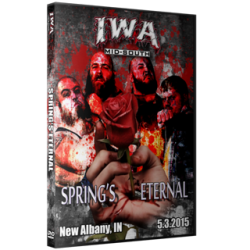 IWA Mid-South DVD May 3, 2015 "Springs Eternal" - New Albany, IN  IWA Mid-South DVD May 3, 2015 "Springs Eternal" - New Albany, IN