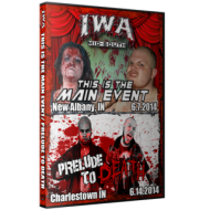 IWA Mid-South DVD June 7 & 14, 2015 "This Is The Main Event & Prelude To Death" - New Albany, IN IWA Mid-South DVD June 7 & 14, 2015 "This Is The Main Event & Prelude To Death" - New Albany, IN