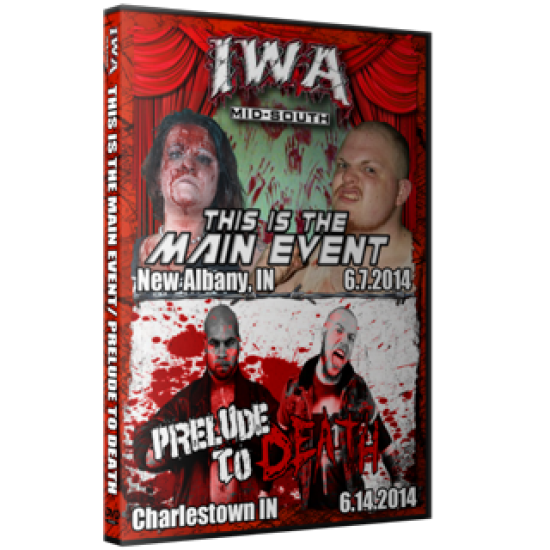 IWA Mid-South DVD June 7 & 14, 2015 "This Is The Main Event & Prelude To Death" - New Albany, IN