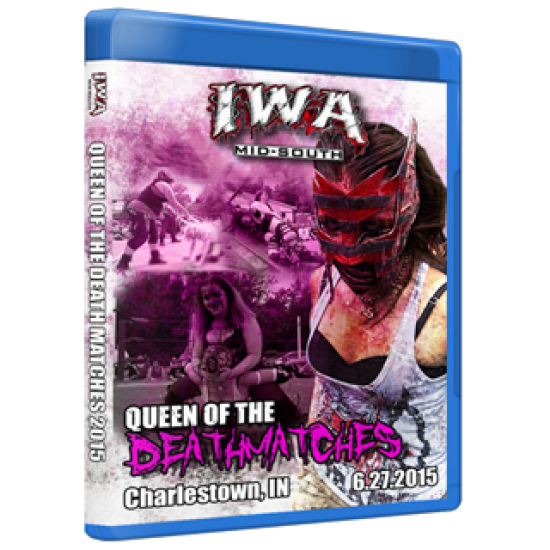 IWA Mid-South Blu-ray/DVD June 27, 2015 "2015 Queen of the Death Matches" - Charlestown, IN