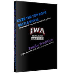 IWA Mid-South DVD August 9, 2015 "Over the Top Rope Battle Royal" & November 13, 2015 "Family Tradition" - Charlestown, IN  IWA Mid-South DVD August 9, 2015 "Over the Top Rope Battle Royal" & November 13, 2015 "Family Tradition" - Charlestown, IN