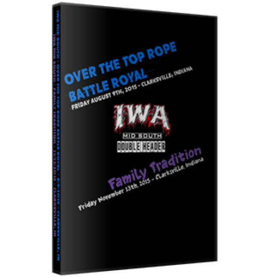 IWA Mid-South DVD August 9, 2015 "Over the Top Rope Battle Royal" & November 13, 2015 "Family Tradition" - Charlestown, IN 