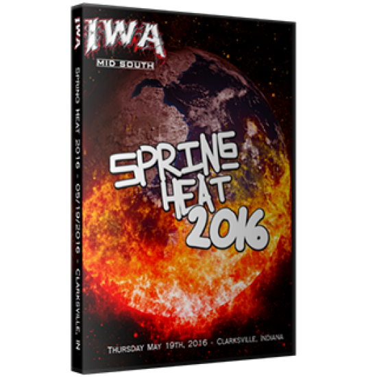 IWA Mid-South DVD May 19, 2016 "Spring Heat 2016" - Clarksville, IN 