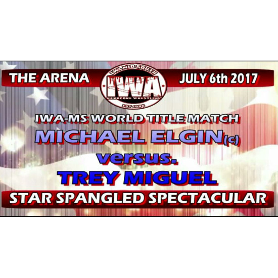 IWA Mid-South July 6, 2017 "Star Spangled Spectacular 2017" - Jeffersonville, IN (Download)