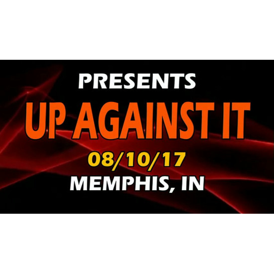 IWA Mid-South August 10, 2017 "Up Against It" - Memphis, IN (Download)