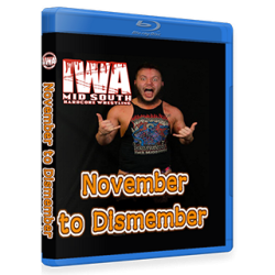 IWA Mid-South Blu-ray/DVD November 9. 2017 "November to Dismember" - Memphis, IN IWA Mid-South Blu-ray/DVD November 9. 2017 "November to Dismember" - Memphis, IN