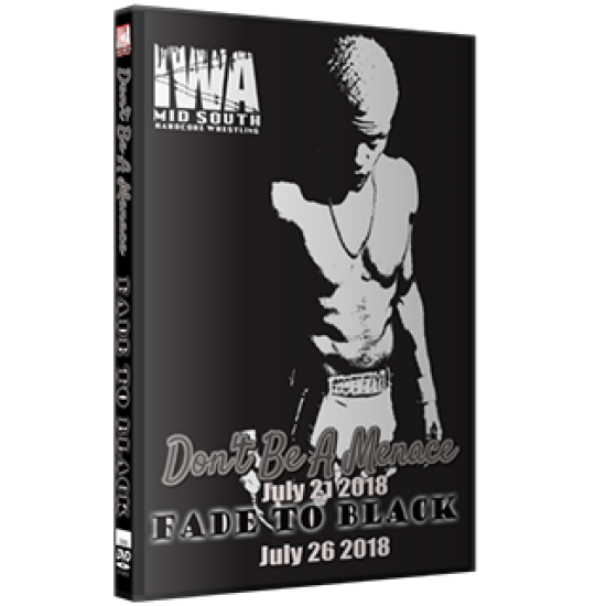 IWA Mid-South DVD July 21 & 26, 2018 "Don't Be A Menace & Fade To Black" - Memphis, IN