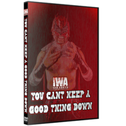 IWA Mid-South DVD January 21, 2021 "You Can't Keep A Good Thing Down" - Jeffersonville, IN IWA Mid-South DVD January 21, 2021 "You Can't Keep A Good Thing Down" - Jeffersonville, IN