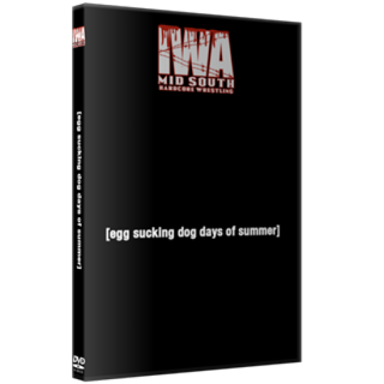 IWA Mid-South DVD July 1, 2021 "Egg Sucking Dog Days Of Summer" - Jeffersonville, IN