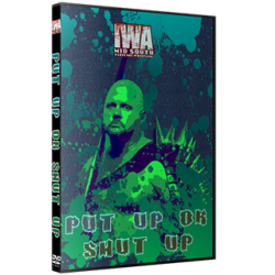 IWA Mid-South DVD August 29 2021 "Put Up Or Shut Up" - Indianapolis, IN IWA Mid-South DVD August 29 2021 "Put Up Or Shut Up" - Indianapolis, IN