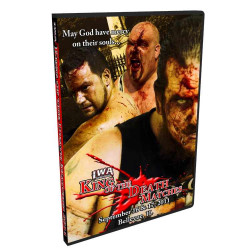 IWA Mid-South DVD September 16 & 17, 2011 "2011 King of the Death Matches" - Bellevue, IL IWA Mid-South DVD September 16 & 17, 2011 "2011 King of the Death Matches" - Bellevue, IL