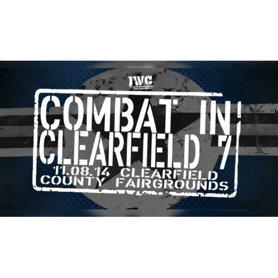 IWC November 8, 2014 "Combat in Clearfield 7" - Clearfield, PA (Download)