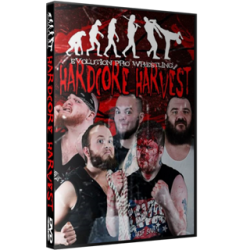 Evolution Pro Wrestling DVD October 11, 2014 "Hardcore Harvest 2014" - New Albany, IN  Evolution Pro Wrestling DVD October 11, 2014 "Hardcore Harvest 2014" - New Albany, IN