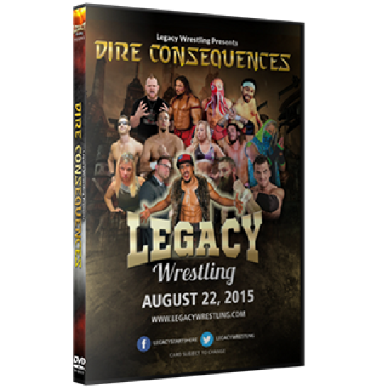 Legacy Wrestling DVD August 22, 2015 "Dire Consequences" - Palmyra, PA 