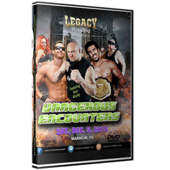 Legacy Wrestling DVD December 5, 2015 "Dangerous Encounters" - Manheim, PA