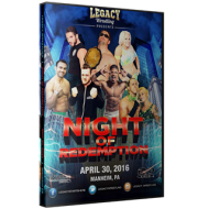 Legacy Wrestling DVD April 30, 2016 "Night of Redemption" - Manheim, PA Legacy Wrestling DVD April 30, 2016 "Night of Redemption" - Manheim, PA