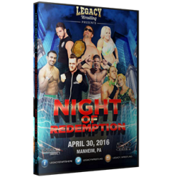 Legacy Wrestling DVD April 30, 2016 "Night of Redemption" - Manheim, PA Legacy Wrestling DVD April 30, 2016 "Night of Redemption" - Manheim, PA