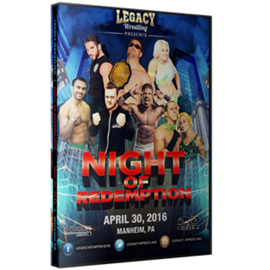 Legacy Wrestling DVD April 30, 2016 "Night of Redemption" - Manheim, PA