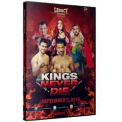 Legacy Wrestling DVD September 3, 2016 "Kings Never Die" - Manheim, PA  Legacy Wrestling DVD September 3, 2016 "Kings Never Die" - Manheim, PA