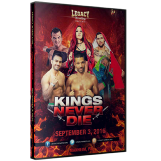 Legacy Wrestling DVD September 3, 2016 "Kings Never Die" - Manheim, PA 