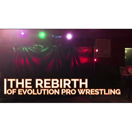 Evolution Pro Wrestling June 16, 2017  "Rebirth of Evolution" - Jeffersonville, IN (Download)