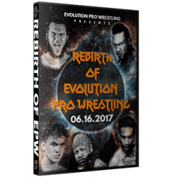 Evolution Pro Wrestling DVD June 16, 2017  "Rebirth of Evolution" - Jeffersonville, IN  Evolution Pro Wrestling DVD June 16, 2017  "Rebirth of Evolution" - Jeffersonville, IN