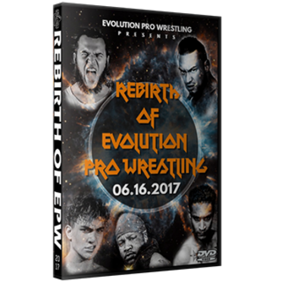 Evolution Pro Wrestling DVD June 16, 2017  "Rebirth of Evolution" - Jeffersonville, IN 