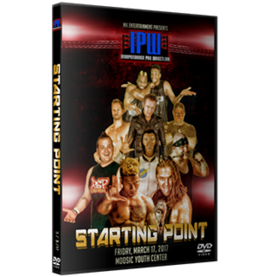 IPW DVD March 17, 2017 "Starting Point" - Moosic, PA 