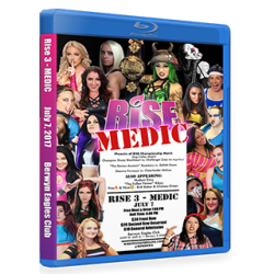 RISE Wrestling Blu-ray/DVD July 7, 2017 "Rise 3: Medic" - Berwyn, IL  RISE Wrestling Blu-ray/DVD July 7, 2017 "Rise 3: Medic" - Berwyn, IL