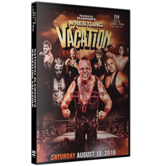 Black Label Pro DVD August 18, 2018 "National Slampoon's Wrestling Vacation" - Crown Point, IN