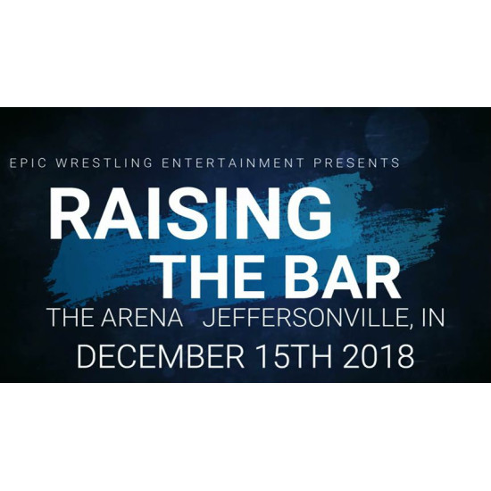 EWE December 15, 2018 "Raising The Bar" - Jeffersonville, IN (Download)