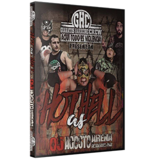 Guanatos Hardcore Crew DVD August 5, 2018 "Hot as Hell" - Guadalajara, Mexico