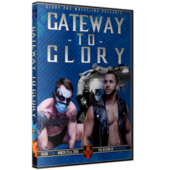 Glory Pro Wrestling DVD March 25, 2018 "Gateway to Glory" - Swansea, IL