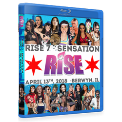 RISE Wrestling Blu-ray/DVD April 13, 2018 "Rise 7: Sensation" - Berwyn, IL  RISE Wrestling Blu-ray/DVD April 13, 2018 "Rise 7: Sensation" - Berwyn, IL