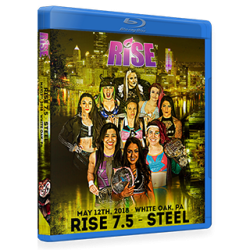 RISE Wrestling Blu-ray/DVD May 12, 2018 "Rise 7.5 - Steel" - White Oak, PA  RISE Wrestling Blu-ray/DVD May 12, 2018 "Rise 7.5 - Steel" - White Oak, PA