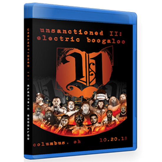 Unsanctioned Pro Blu-ray/DVD October 20, 2018 "Unsanctioned 2: Electric Boogaloo" - Columbus, OH
