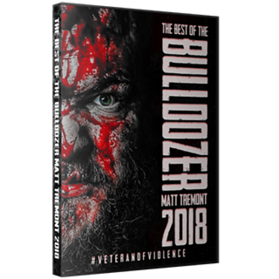 Best Of Matt Tremont DVD "The Bulldozer 2018: Veteran Of Violence"
