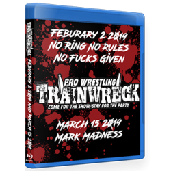 Pro Wrestling Trainwreck Blu-ray/DVD February 2 & March 15, 2019 "No Ring No Rules No Fucks Given & Mark Madness" - Memphis, TN Pro Wrestling Trainwreck Blu-ray/DVD February 2 & March 15, 2019 "No Ring No Rules No Fucks Given & Mark Madness" - Memphis, TN