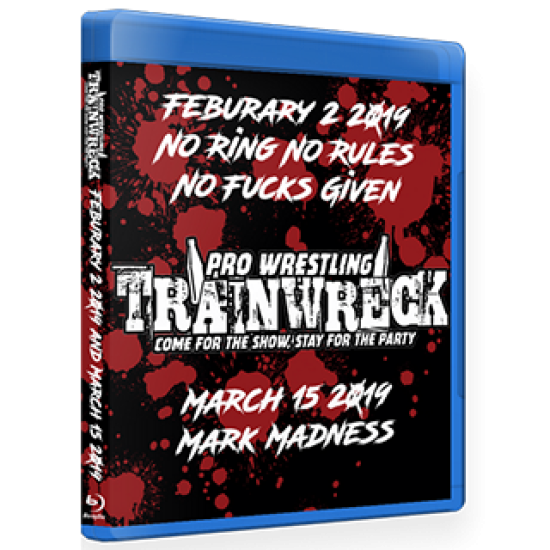 Pro Wrestling Trainwreck Blu-ray/DVD February 2 & March 15, 2019 "No Ring No Rules No Fucks Given & Mark Madness" - Memphis, TN