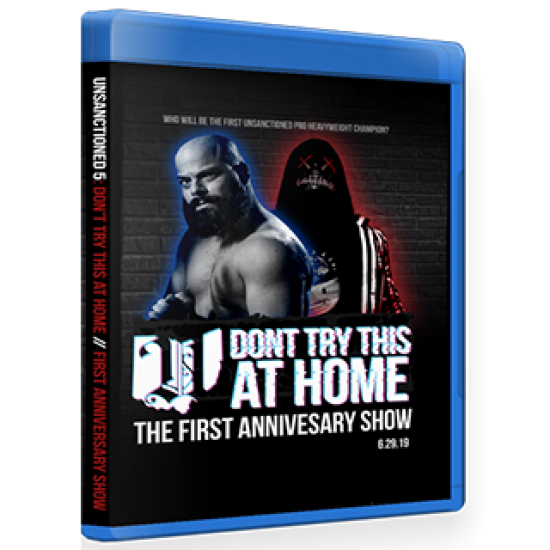 Unsanctioned Pro Blu-ray/DVD June 29, 2019 "Unsanctioned 5: Don't Try This At Home" - Columbus, OH