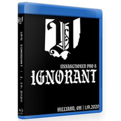 Unsanctioned Pro Blu-ray/DVD January 19, 2020 "Unsanctioned 8: Ignorant" - Hillard, OH Unsanctioned Pro Blu-ray/DVD January 19, 2020 "Unsanctioned 8: Ignorant" - Hillard, OH