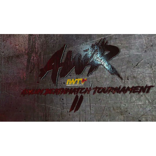 AWR July 10 & 11, 2021 "Asylum Deathmatch Tournament" - Indianapolis, IN (Download)