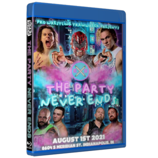 Pro Wrestling Trainwreck Blu-ray/DVD August 1, 2021 "The Party Never Ends" - Indianapolis, IN