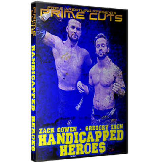 Prime Wrestling DVD "Prime Cuts: Zach Gowen & Gregory Iron - Handicapped Heroes"  