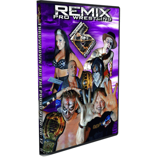 Remix Pro Wrestling DVD October 6, 2012 "Throwdown For The Pound VI" - Marietta, OH