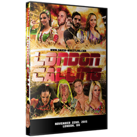 Smash Wrestling DVD November 22, 2015 "London Calling" - London, ON 